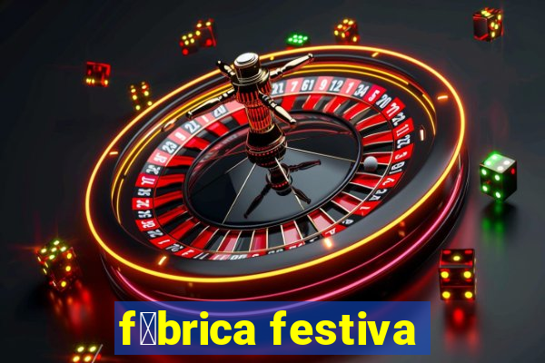 f谩brica festiva