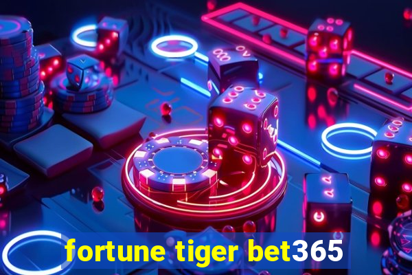 fortune tiger bet365