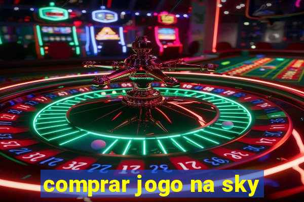 comprar jogo na sky