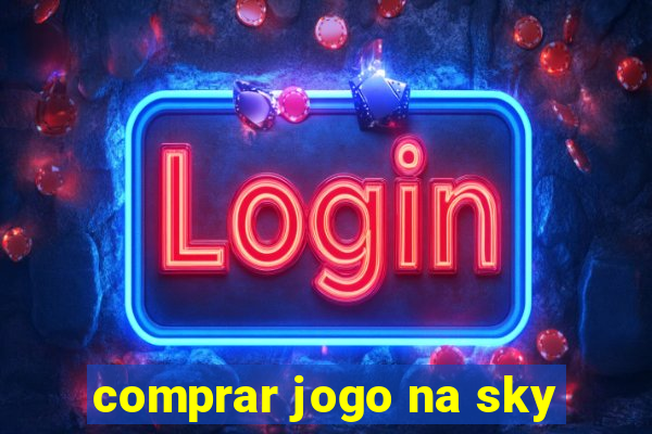 comprar jogo na sky