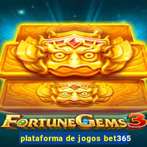 plataforma de jogos bet365