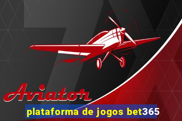 plataforma de jogos bet365