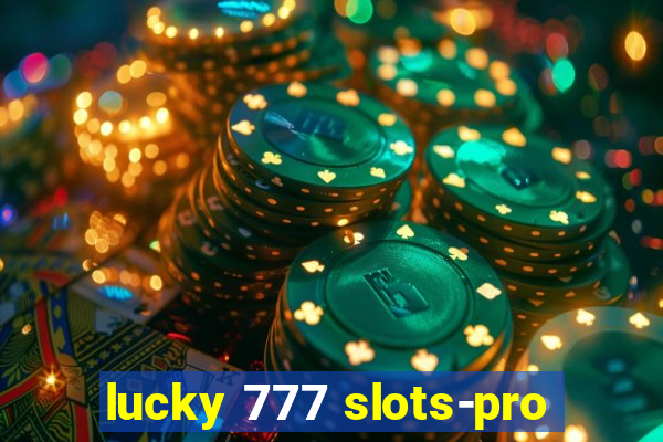 lucky 777 slots-pro