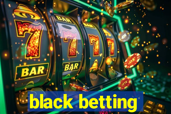 black betting