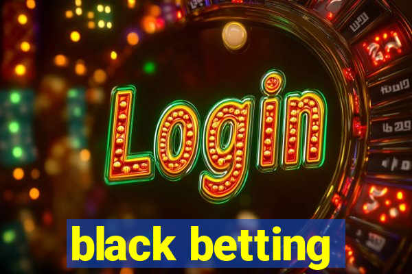 black betting