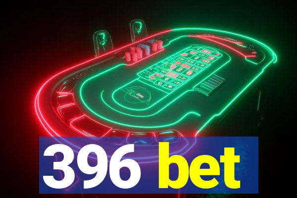 396 bet