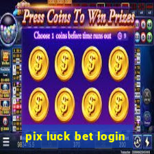 pix luck bet login