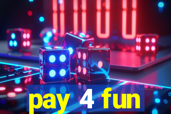 pay 4 fun