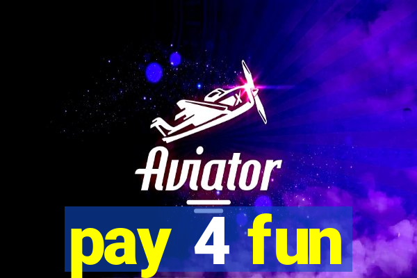 pay 4 fun