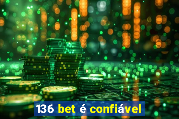 136 bet é confiável