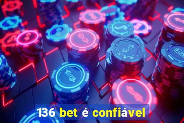 136 bet é confiável