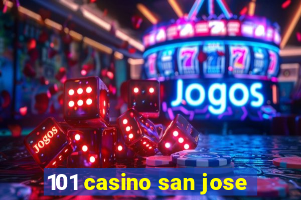 101 casino san jose