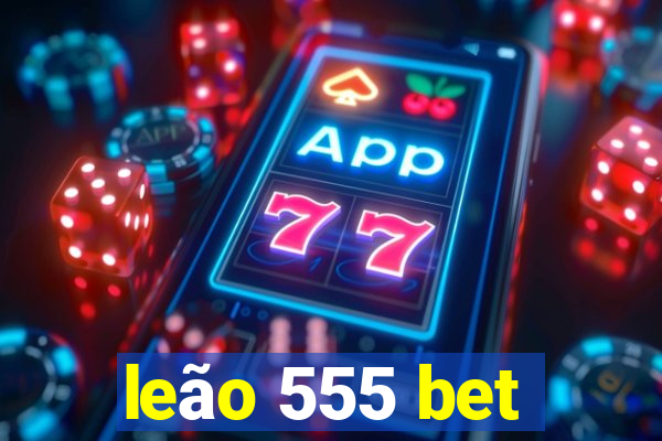 leão 555 bet