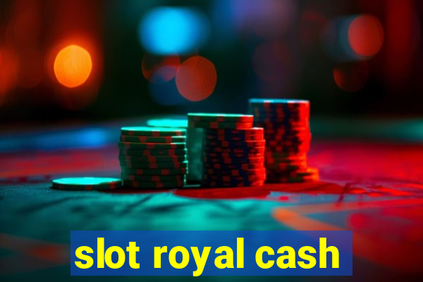 slot royal cash