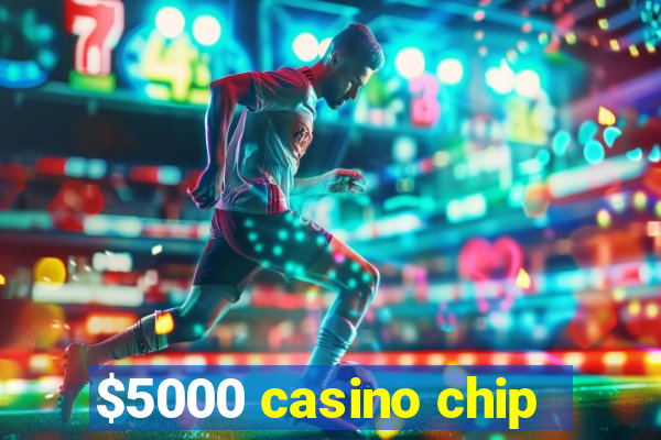 $5000 casino chip