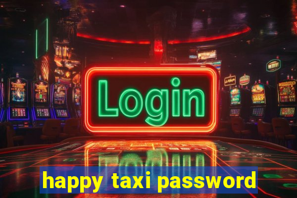 happy taxi password