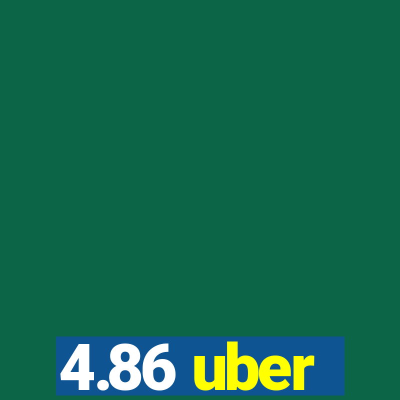 4.86 uber