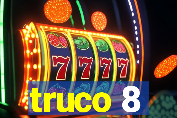 truco 8