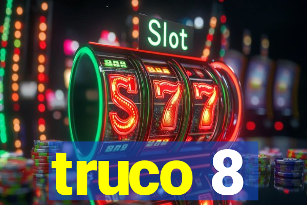 truco 8