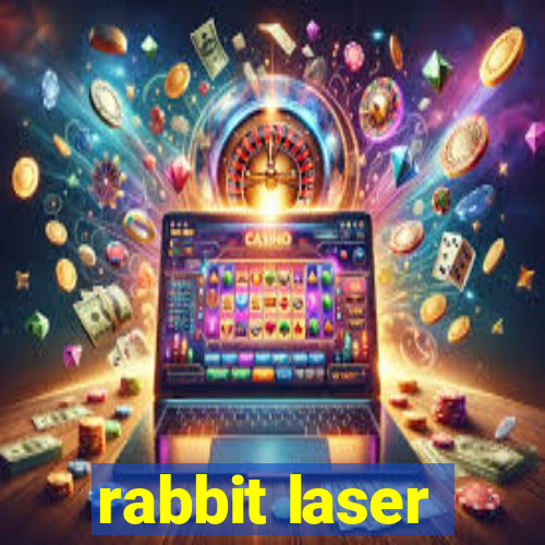 rabbit laser