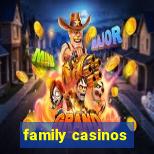 family casinos