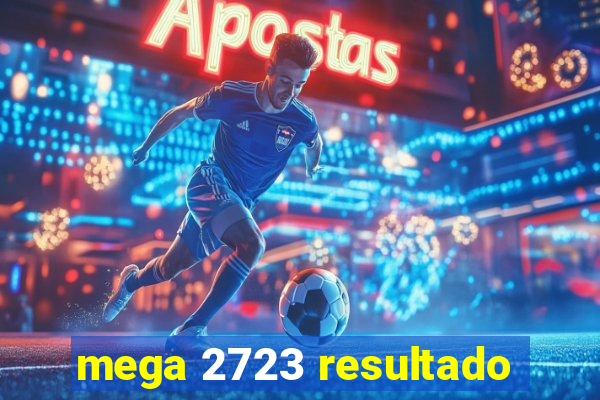 mega 2723 resultado