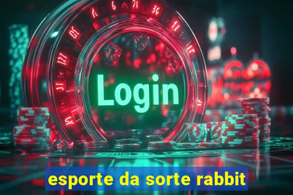 esporte da sorte rabbit