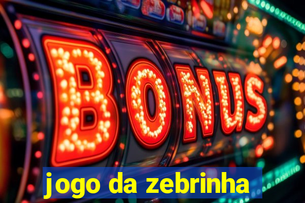 jogo da zebrinha