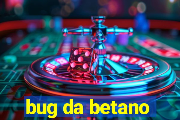 bug da betano