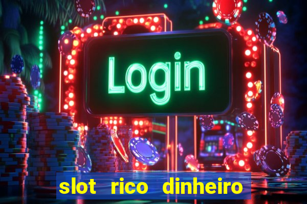 slot rico dinheiro real pix