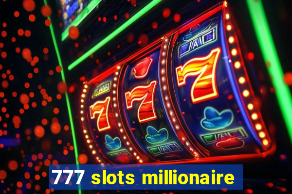 777 slots millionaire