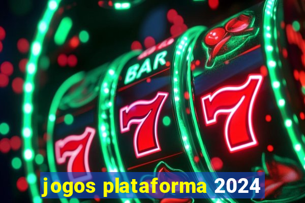 jogos plataforma 2024