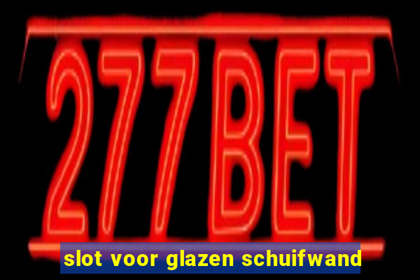 slot voor glazen schuifwand