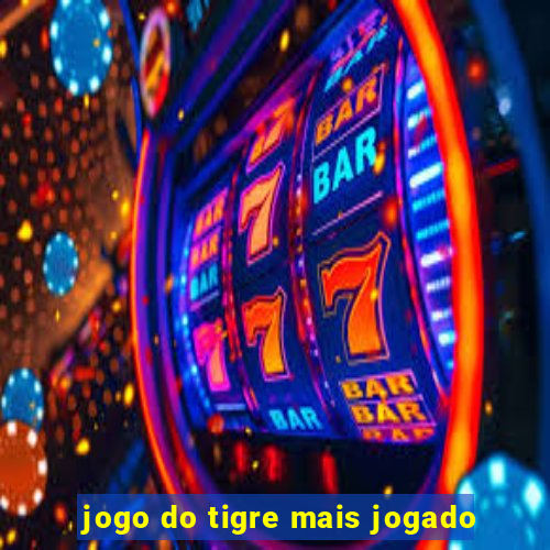 jogo do tigre mais jogado