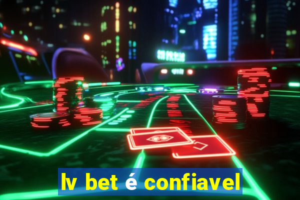 lv bet é confiavel