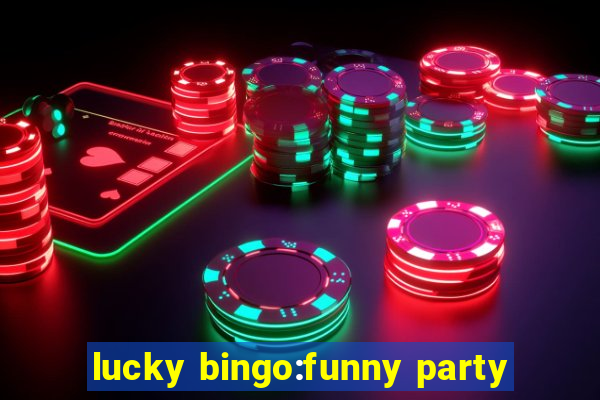 lucky bingo:funny party