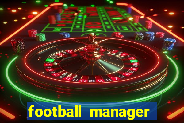 football manager 2021 touch 21.4.0 apk