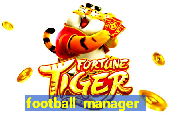 football manager 2021 touch 21.4.0 apk