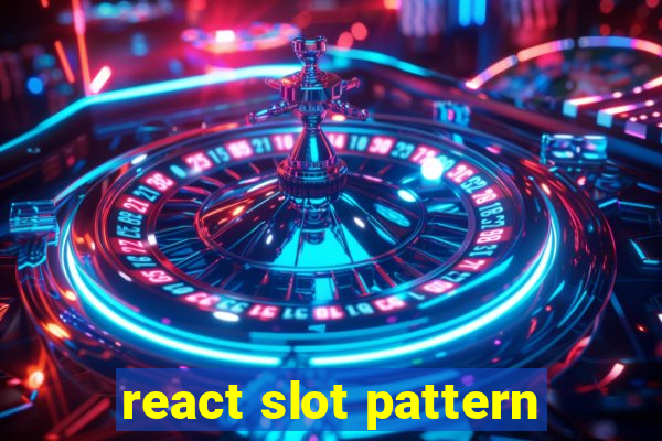 react slot pattern