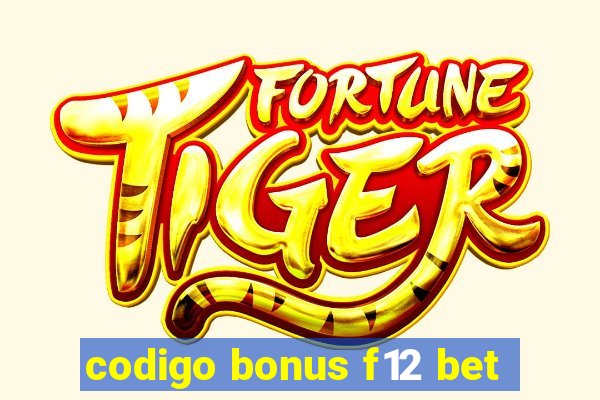 codigo bonus f12 bet