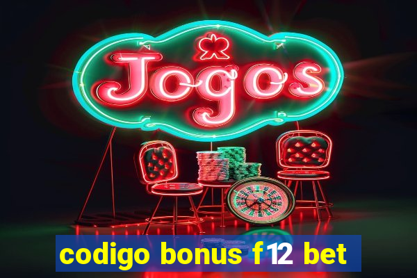 codigo bonus f12 bet