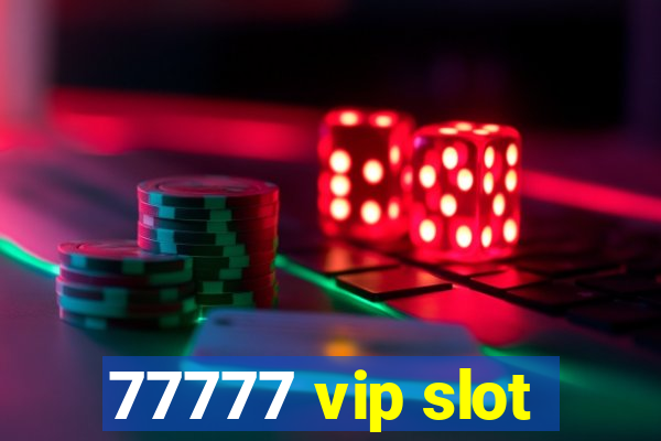 77777 vip slot