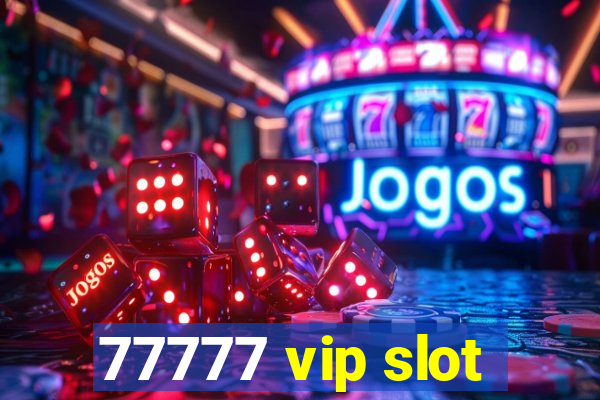 77777 vip slot