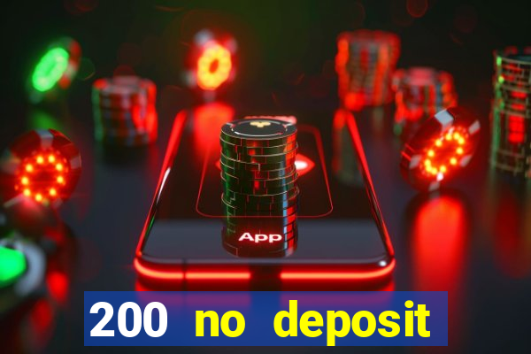 200 no deposit casino bonus