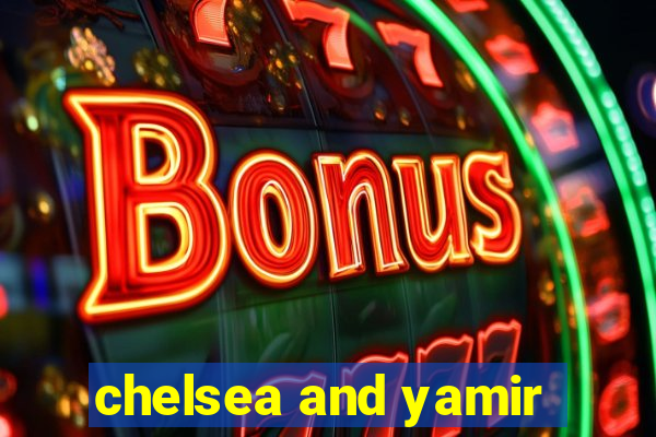 chelsea and yamir