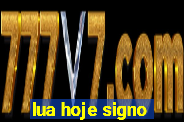 lua hoje signo