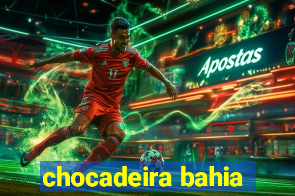 chocadeira bahia