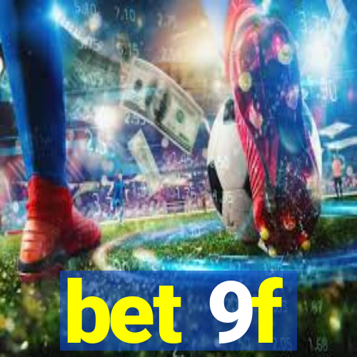 bet 9f