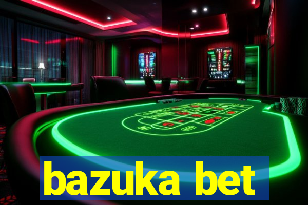 bazuka bet