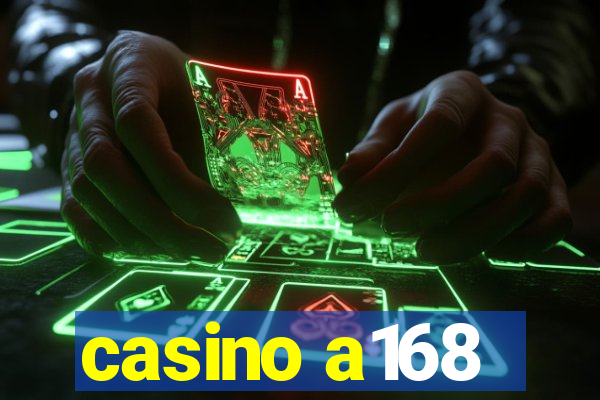 casino a168